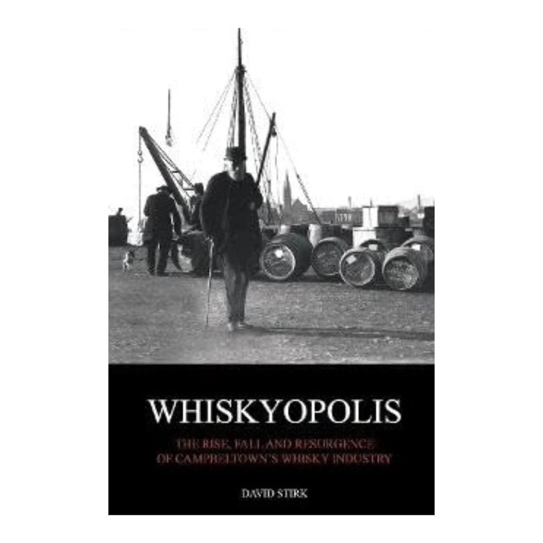 Whiskyopolis: The Rise And Fall Of Campbeltown Whisky - Mood4whisky